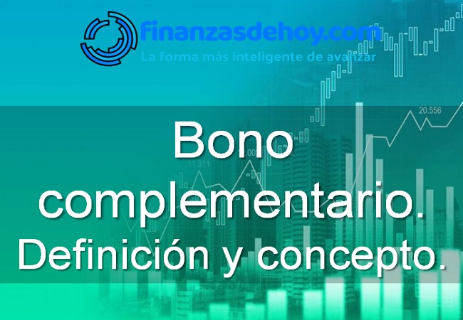 Bono complementario Definición y concepto Finanzasdehoy