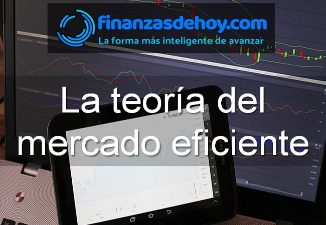 La teoría del mercado eficiente TME Finanzasdehoy Noticias de