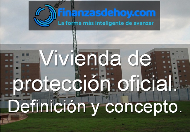 Vivienda de protección oficial VPO Definición y concepto