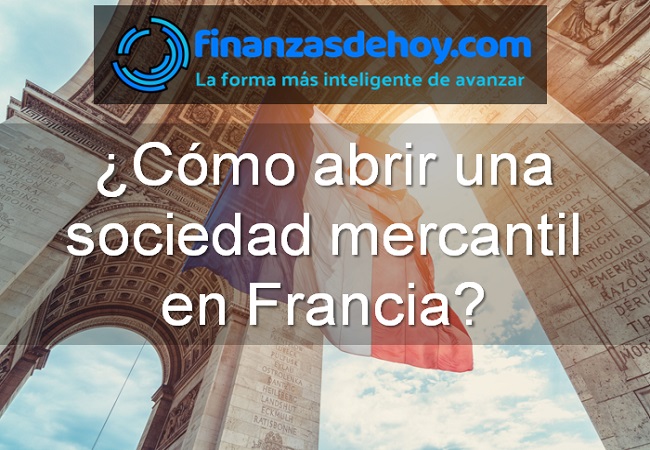 Cómo abrir una sociedad mercantil en Francia Finanzasdehoy