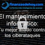 el mantenimiento informático para evitar ciberataques