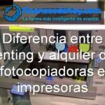 Diferencia entre renting y alquiler de fotocopiadoras e impresoras