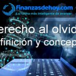 Derecho al olvido definición concepto qué es