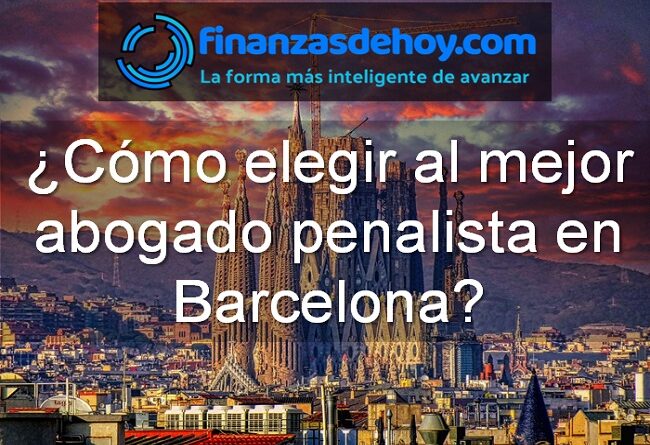 cómo elegir al mejor abogado penalista en Barcelona