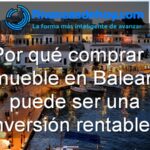 por qué comprar un inmueble en Baleares puede ser una inversión rentable