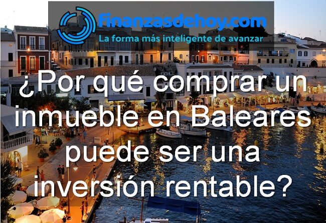 por qué comprar un inmueble en Baleares puede ser una inversión rentable
