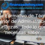 ciclo formativo de técnico superior de administración y finanzas todo lo que necesitas saber