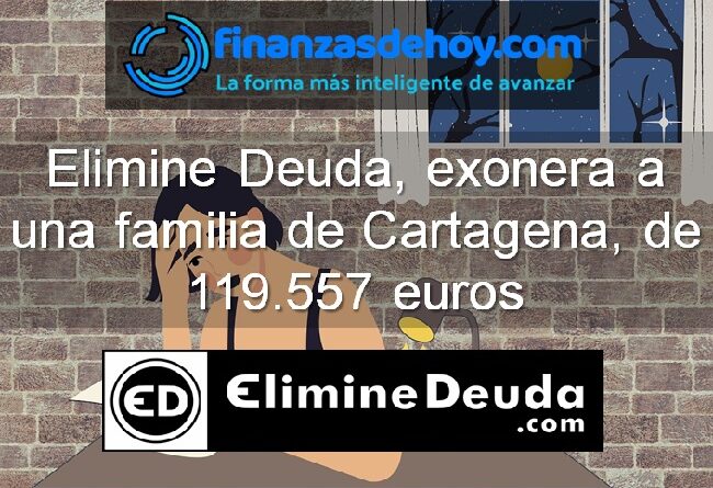 Elimine Deuda, exonera la deuda a una familia de Cartagena, de 119.557 euros.