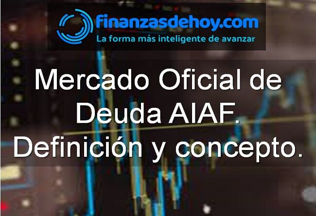 Mercado Oficial de Deuda AIAF qué es definición concepto