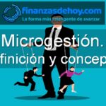 Microgestión qué es definición concepto