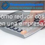 cómo reducir costes en una empresa