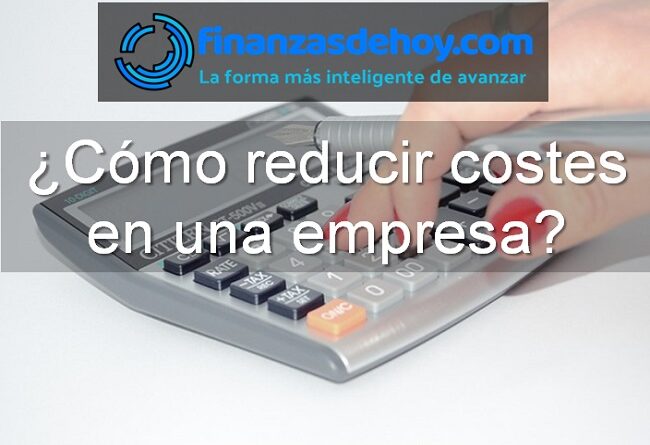 cómo reducir costes en una empresa