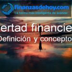 libertad financiera definición qué es concepto beneficios