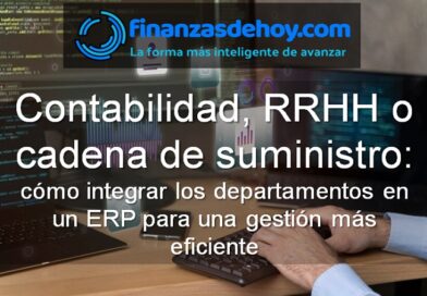 Contabilidad, RRHH o cadena de suministro: cómo integrar los departamentos en un ERP para una gestión más eficiente