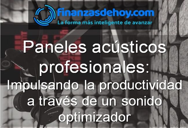 paneles acústicos profesional y su importancia en la productividad