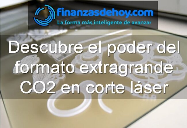 qué es el formato extragrande CO2 en corte láser